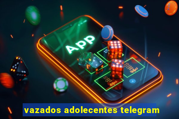 vazados adolecentes telegram