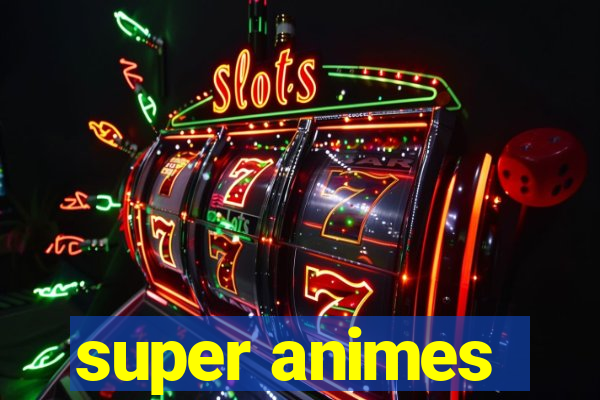 super animes