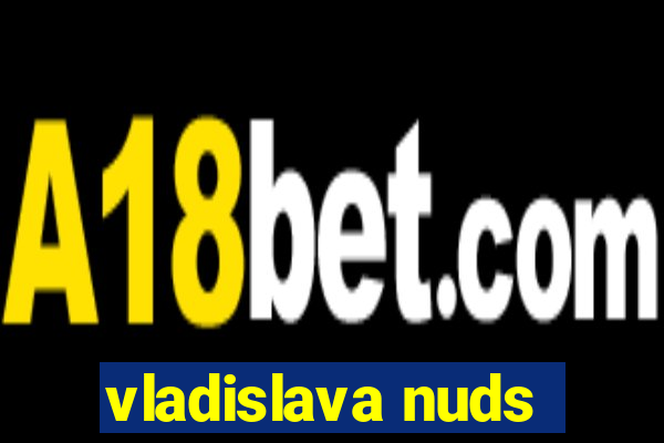 vladislava nuds