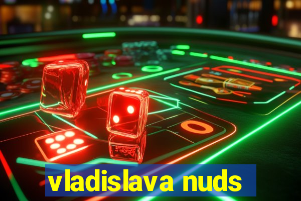 vladislava nuds