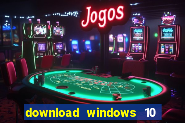 download windows 10 home iso 64 bit