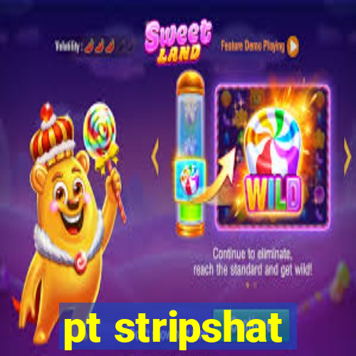 pt stripshat