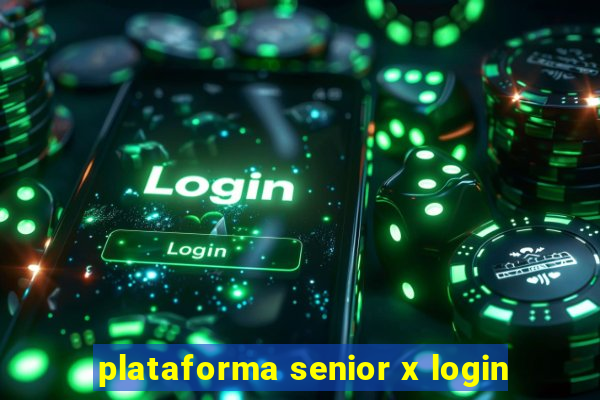 plataforma senior x login