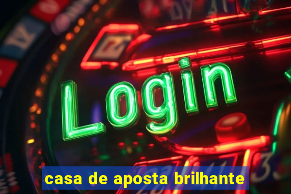 casa de aposta brilhante