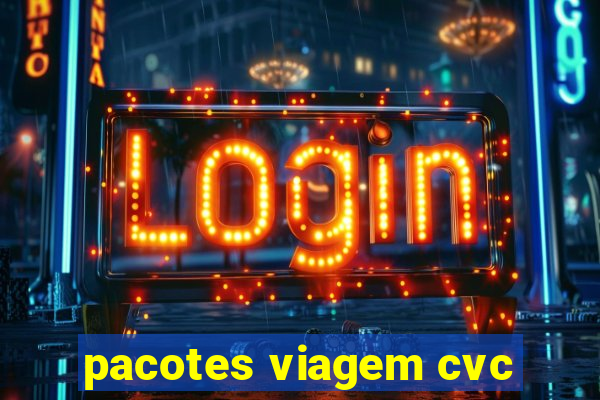 pacotes viagem cvc