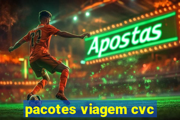 pacotes viagem cvc