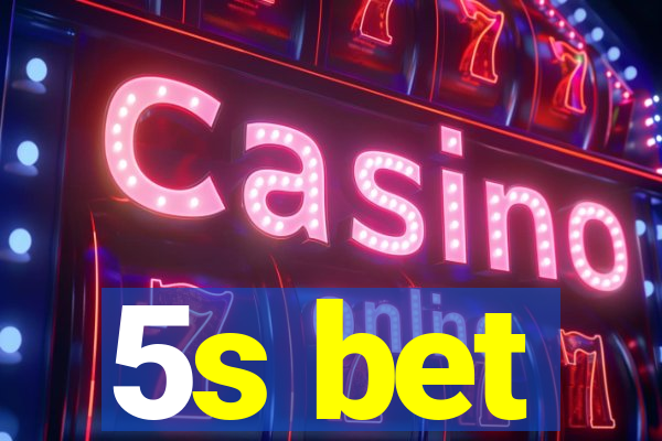 5s bet