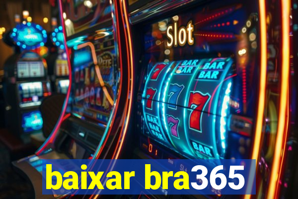 baixar bra365
