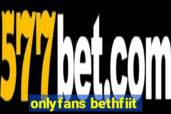 onlyfans bethfiit