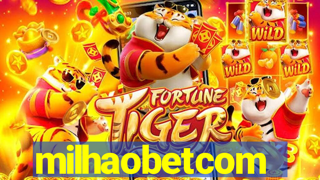 milhaobetcom