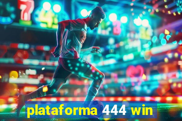 plataforma 444 win