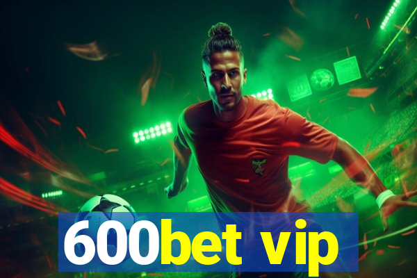 600bet vip