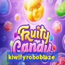 kiwifyroboblaze