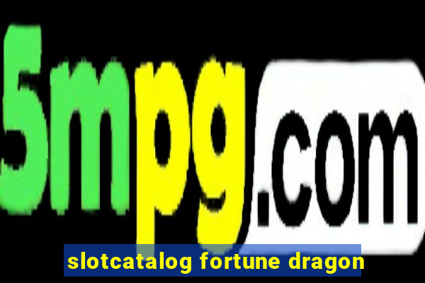 slotcatalog fortune dragon