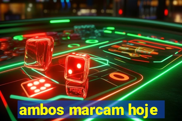 ambos marcam hoje