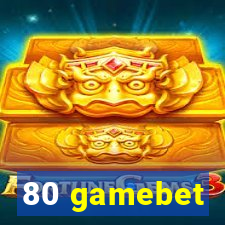 80 gamebet