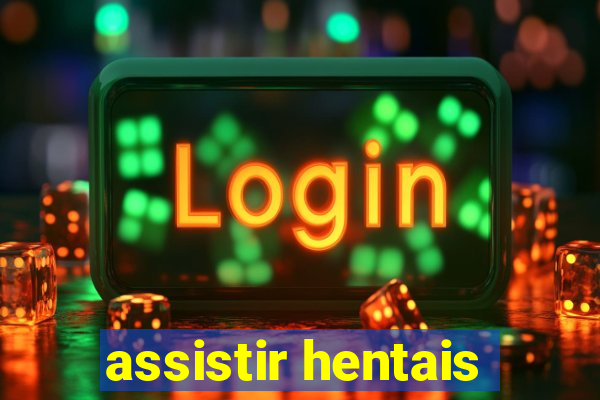 assistir hentais