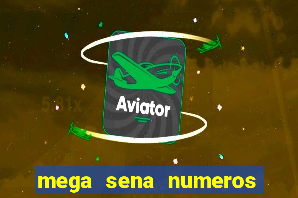 mega sena numeros que mais saem