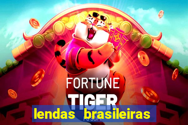 lendas brasileiras desconhecidas do folclore