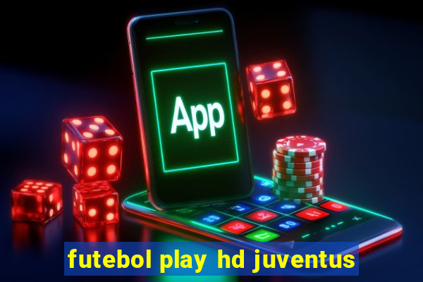 futebol play hd juventus