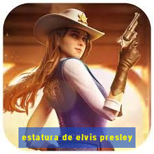 estatura de elvis presley