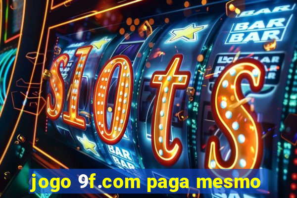 jogo 9f.com paga mesmo