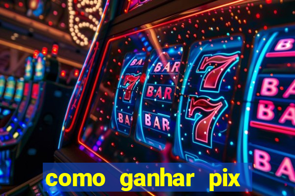 como ganhar pix dos árabes
