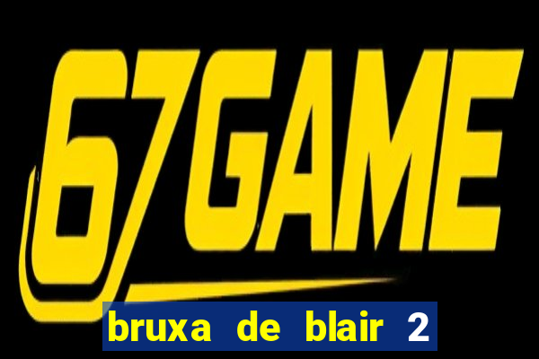 bruxa de blair 2 filme completo dublado