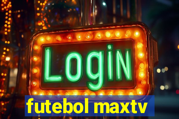futebol maxtv