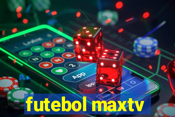 futebol maxtv