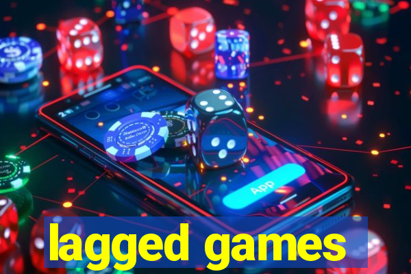 lagged games