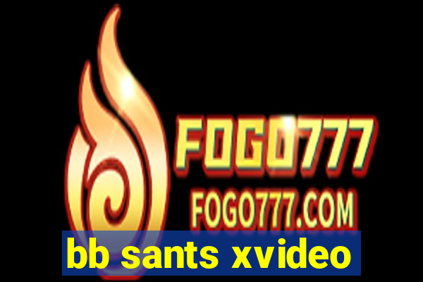 bb sants xvideo