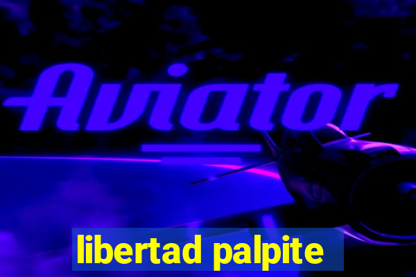 libertad palpite