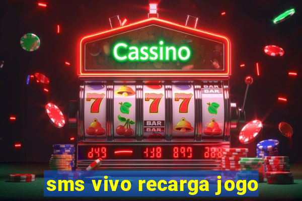 sms vivo recarga jogo