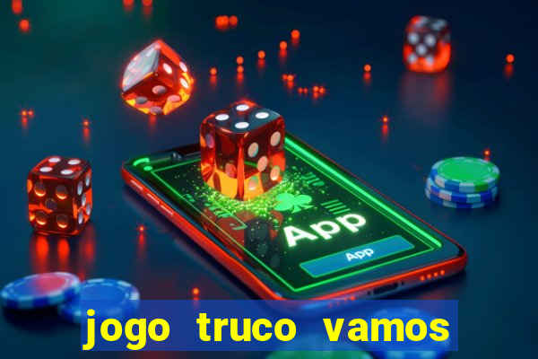 jogo truco vamos paga mesmo
