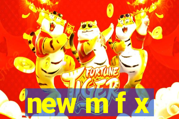 new m f x
