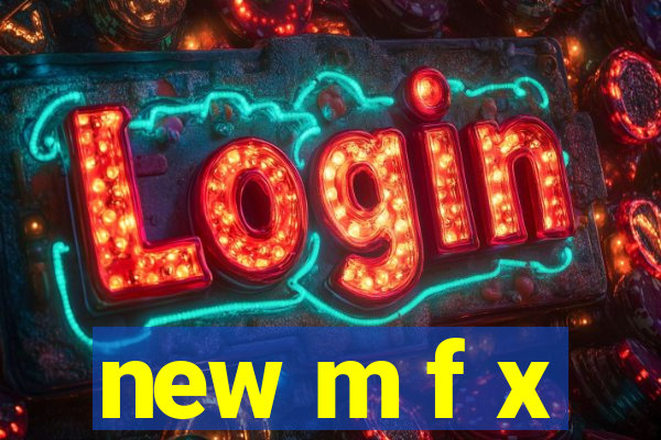new m f x