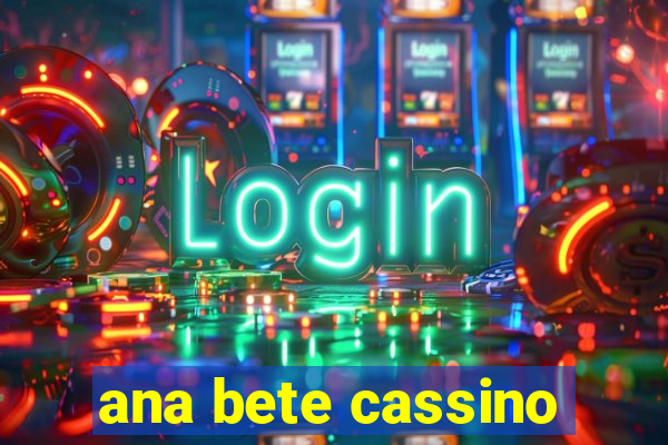 ana bete cassino