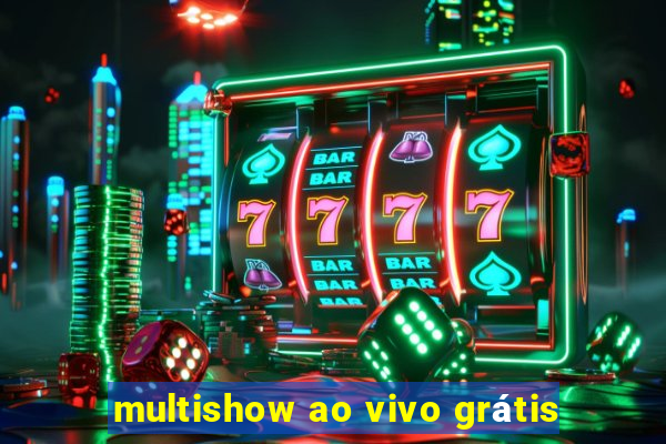 multishow ao vivo grátis