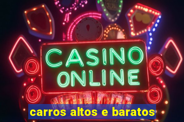 carros altos e baratos