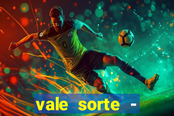 vale sorte - resultado hoje