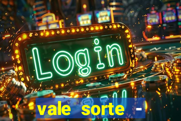 vale sorte - resultado hoje
