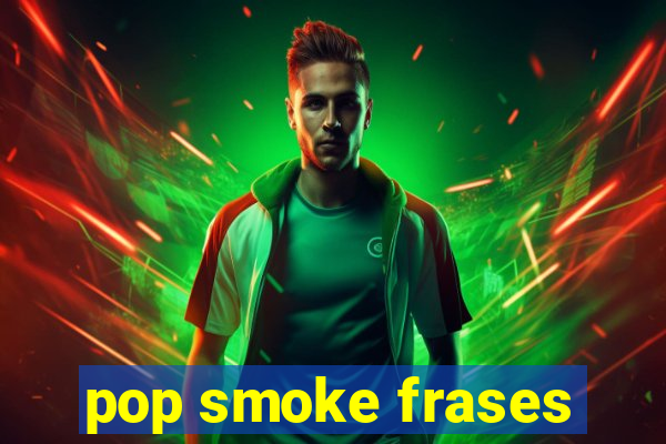 pop smoke frases