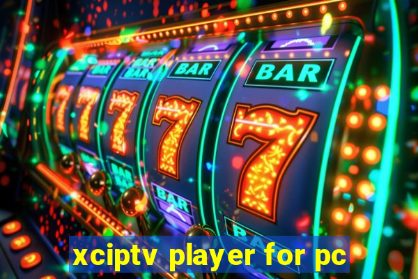 xciptv player for pc