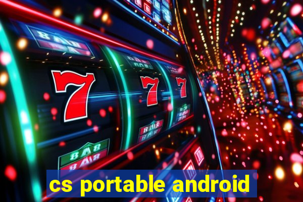 cs portable android