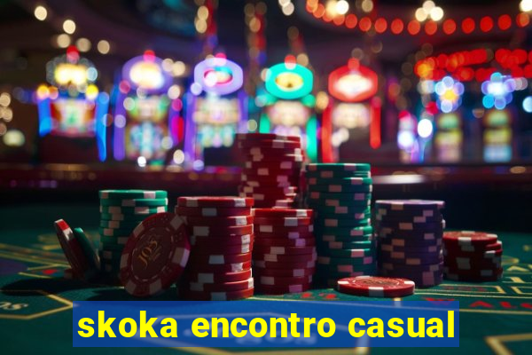 skoka encontro casual