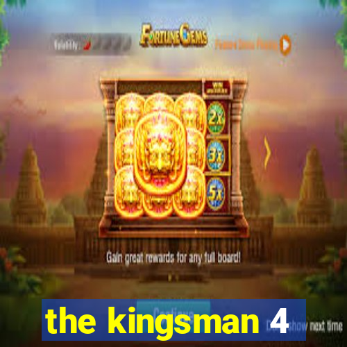 the kingsman 4