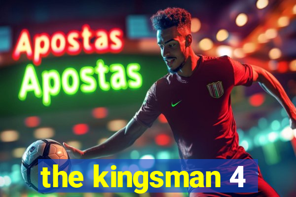 the kingsman 4
