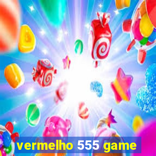 vermelho 555 game