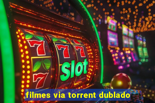 filmes via torrent dublado